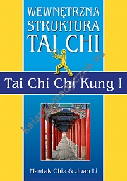 Wewnętrzna struktura Tai Chi. Tai Chi Chi Kung I (dodruk 2023)