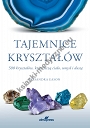Tajemnice kryształów. 500 kryształów, które leczą ciało, umysł i duszę (wyd.3)