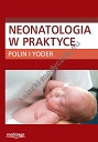 Neonatologia w praktyce Polin, Yoder