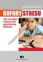 Bufory stresu Jak rozwijać odporność psychiczną dziecka