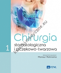 Chirurgia stomatologiczna i szczękowo-twarzowa Tom 1