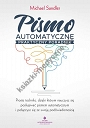 Pismo automatyczne praktyczny poradnik. Proste techniki, dzięki którym nauczysz się posługiwać pismem automatycznym i połączysz się ze swoją podświadomością