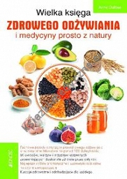 Wielka księga zdrowego odżywiania i medycyny prosto z natury