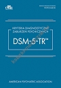 Kryteria diagnostyczne zaburzeń psychicznych DSM-5-TR