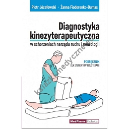 Diagnostyka kinezyterapeutyczna w schorzeniach narządu ruchu i neurologii. Podręcznik dla studentów fizjoterapii.