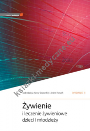 Żywienie i leczenie żywieniowe dzieci i młodzieży. Wydanie II