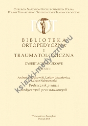 Podręcznik pisania medycznych prac naukowych Biblioteka Ortopedyczna i Traumatologiczna. Dysertacje naukowe. BOiT-XIV-1