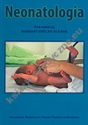 Neonatologia Podręcznik dla studentów Wydziału Lekarskiego Uniwersytetu Medycznego oraz lekarzy specjalizującyhc się w neonatologii, pediatrii , medycynie rodzinnej